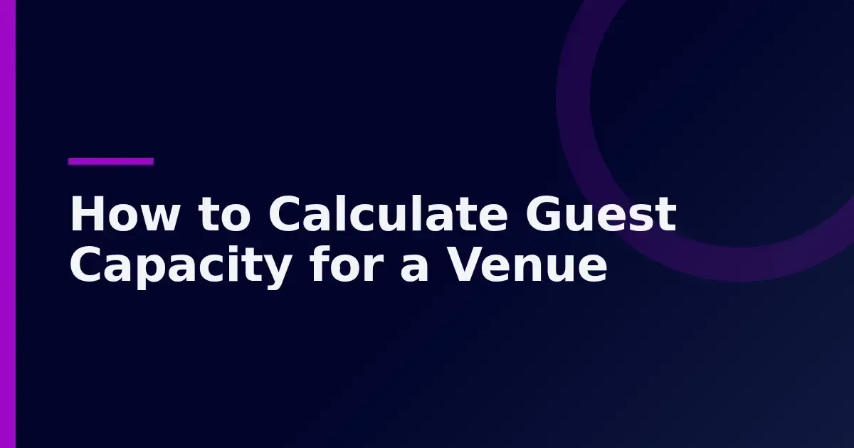 Working Out Guest Capacity: Four Layouts That Change the Numbers