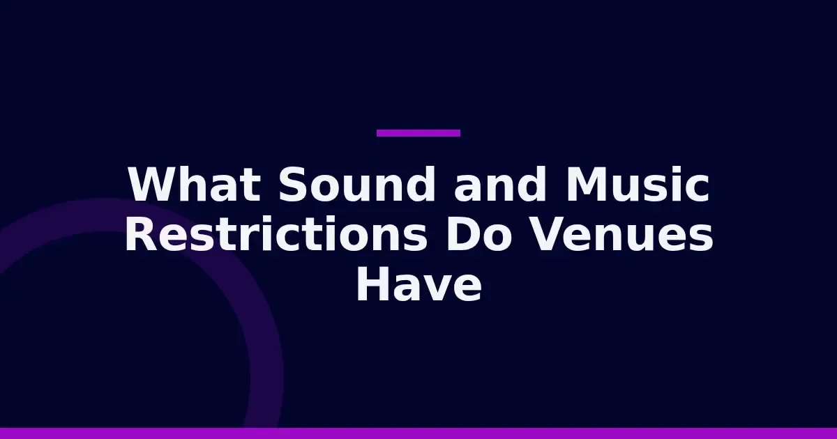 Planning entertainment within venue sound rules: 4 restrictions you need to check